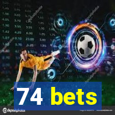 74 bets