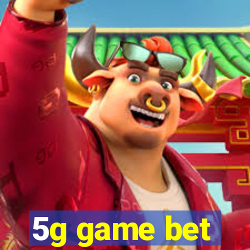 5g game bet