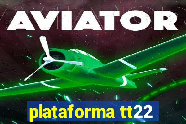 plataforma tt22