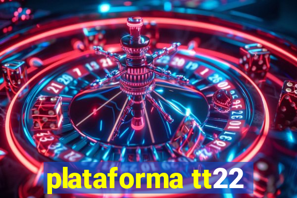 plataforma tt22