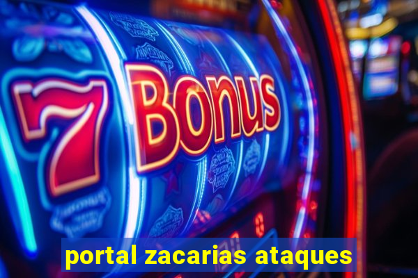 portal zacarias ataques