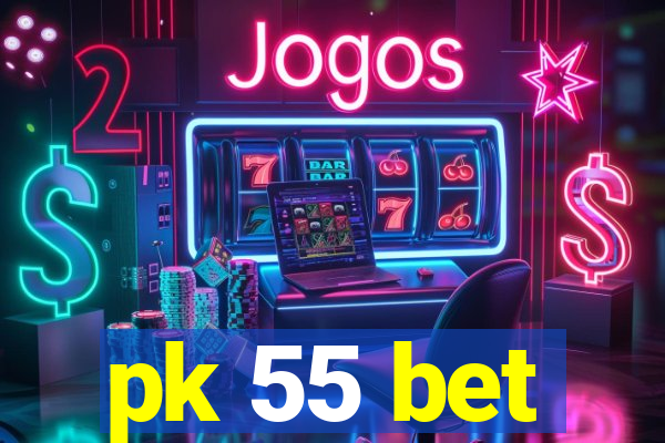 pk 55 bet