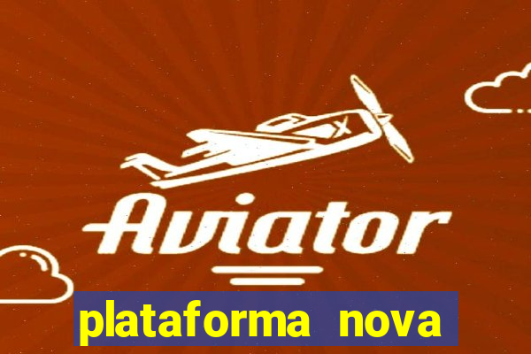 plataforma nova pagando muito hoje