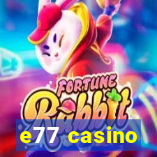 e77 casino