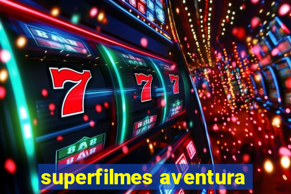 superfilmes aventura