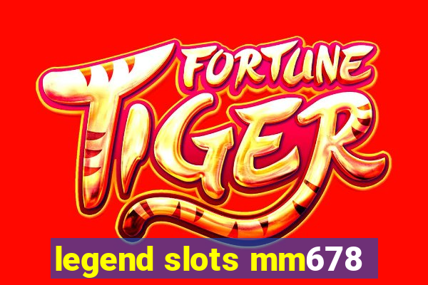 legend slots mm678