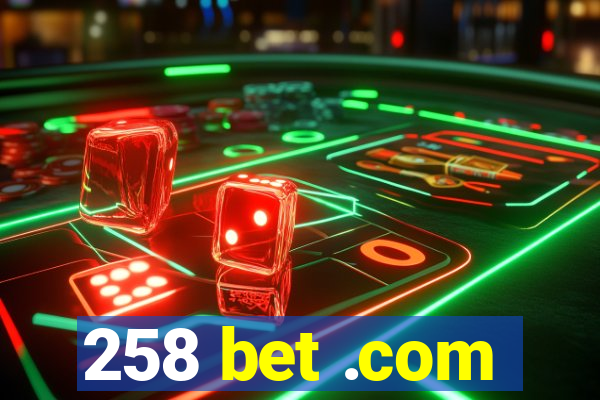 258 bet .com