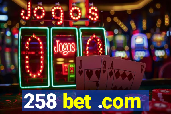 258 bet .com