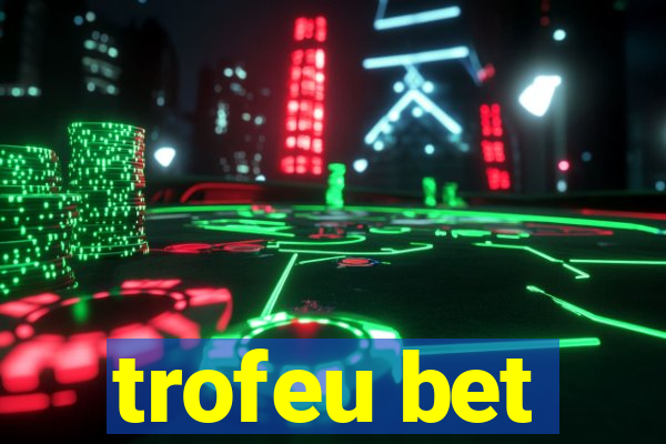 trofeu bet