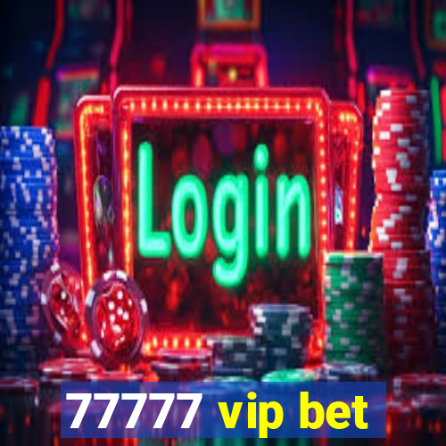 77777 vip bet