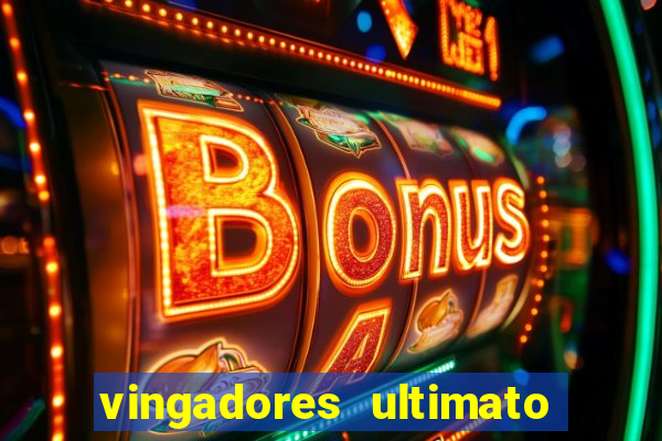 vingadores ultimato completo dublado gratis