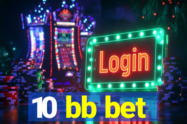 10 bb bet