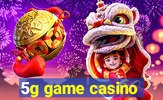 5g game casino