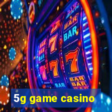 5g game casino