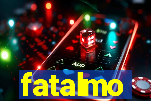 fatalmo