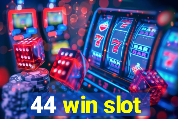 44 win slot