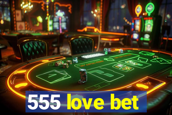 555 love bet