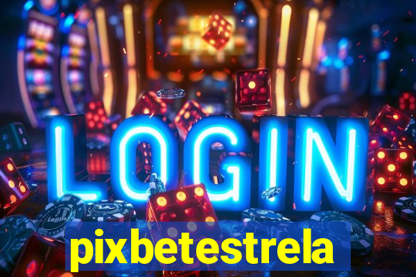 pixbetestrela