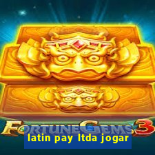 latin pay ltda jogar