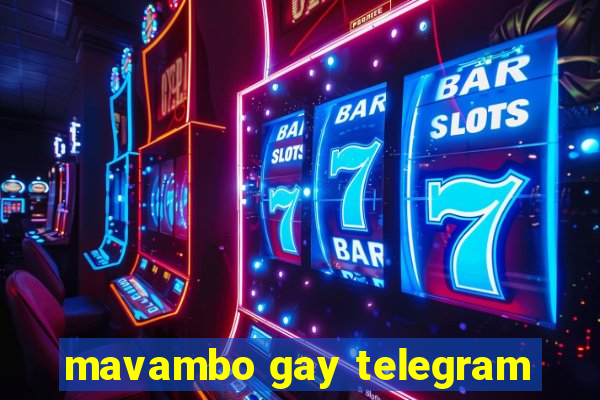 mavambo gay telegram