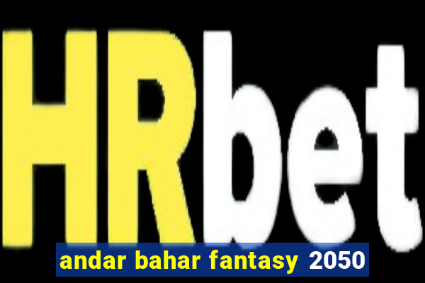 andar bahar fantasy 2050