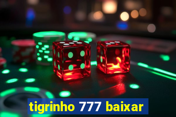 tigrinho 777 baixar