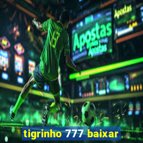 tigrinho 777 baixar