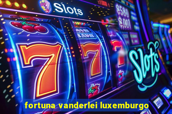 fortuna vanderlei luxemburgo