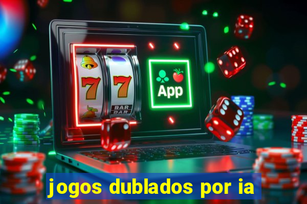 jogos dublados por ia