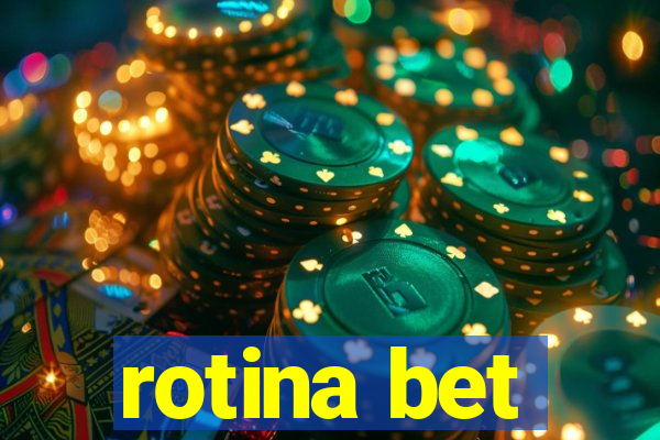 rotina bet