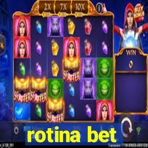 rotina bet