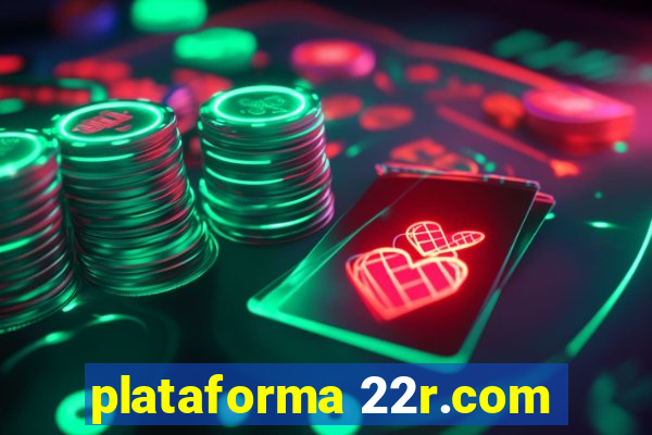 plataforma 22r.com