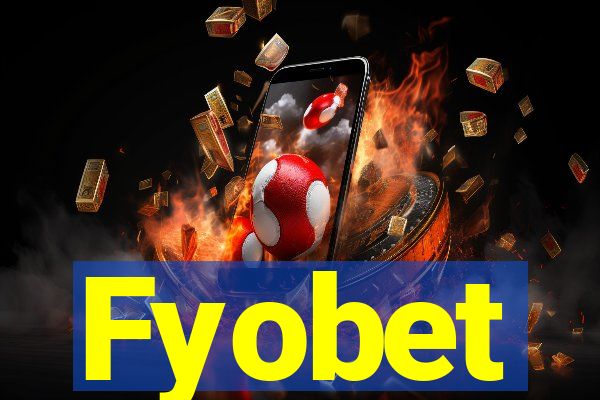 Fyobet