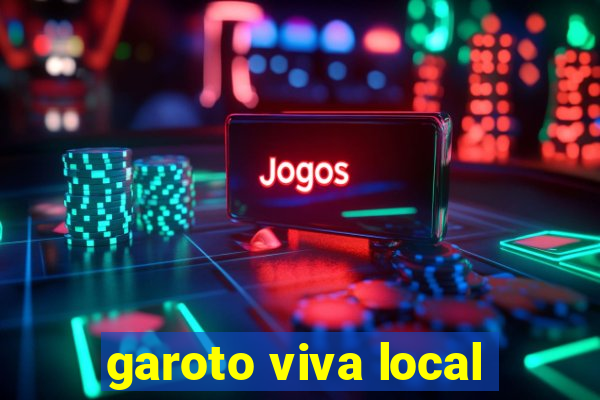 garoto viva local