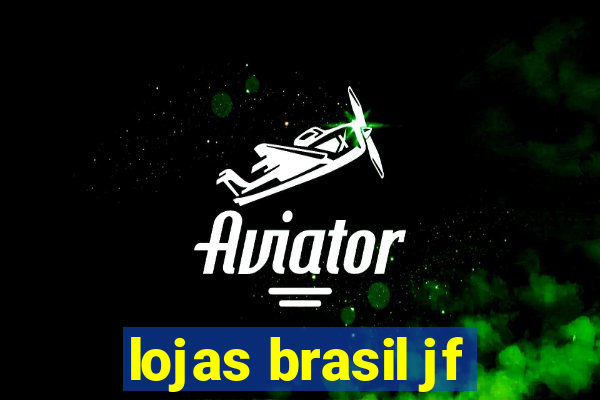 lojas brasil jf