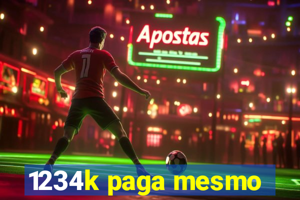 1234k paga mesmo