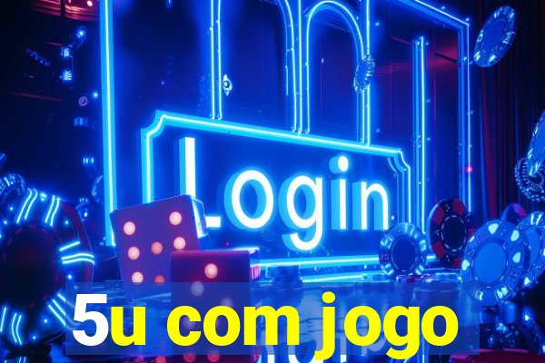 5u com jogo