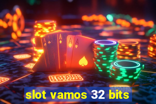 slot vamos 32 bits