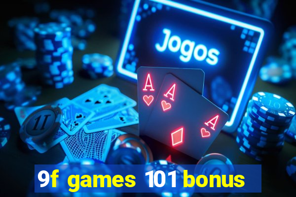 9f games 101 bonus