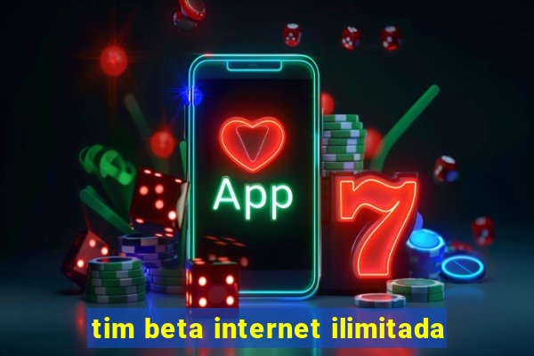 tim beta internet ilimitada