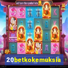 20betkokemuksia