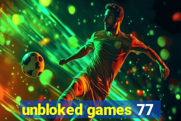 unbloked games 77