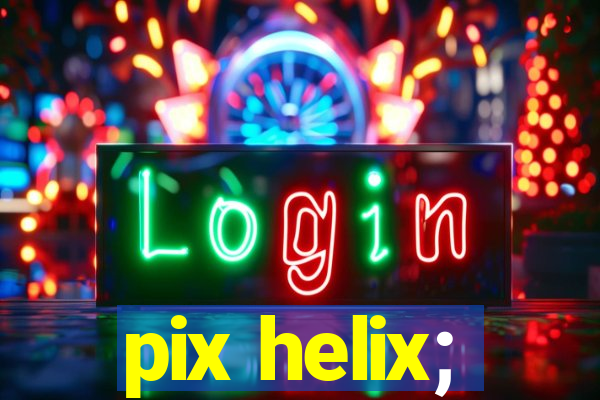 pix helix;