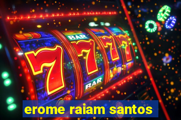 erome raiam santos