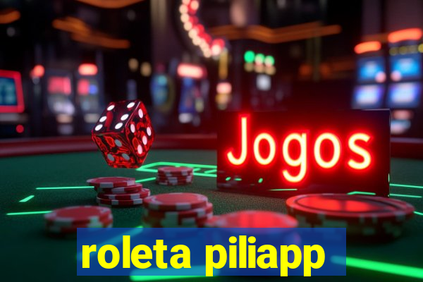 roleta piliapp