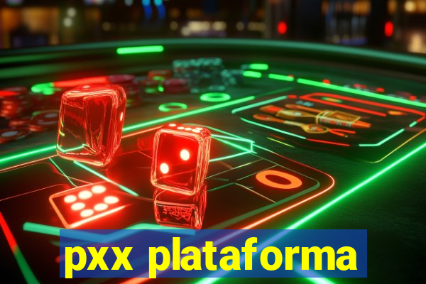 pxx plataforma