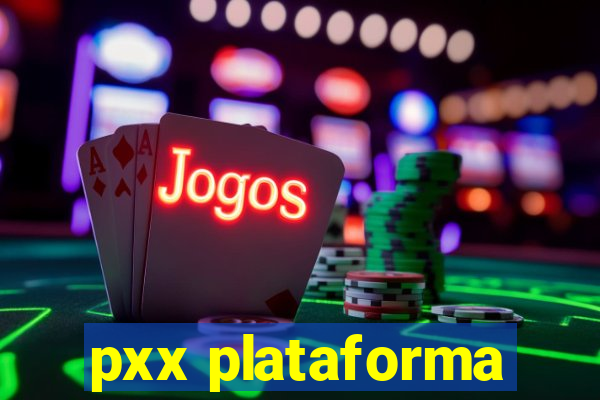 pxx plataforma