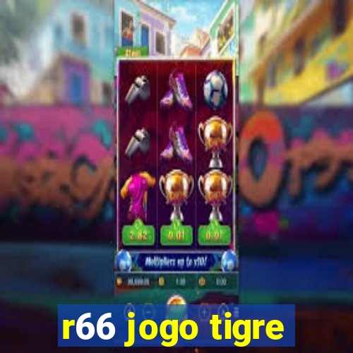 r66 jogo tigre