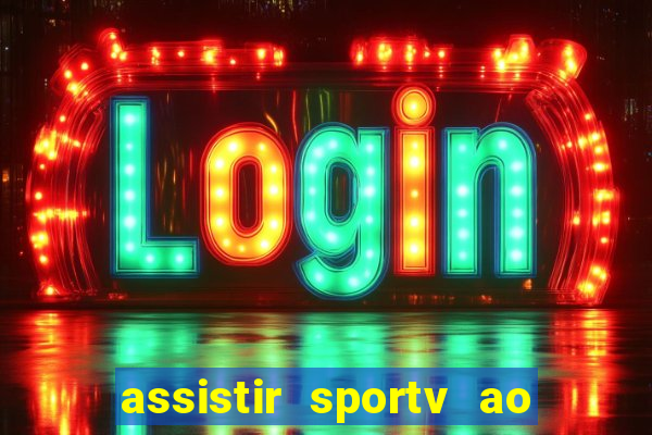 assistir sportv ao vivo agora