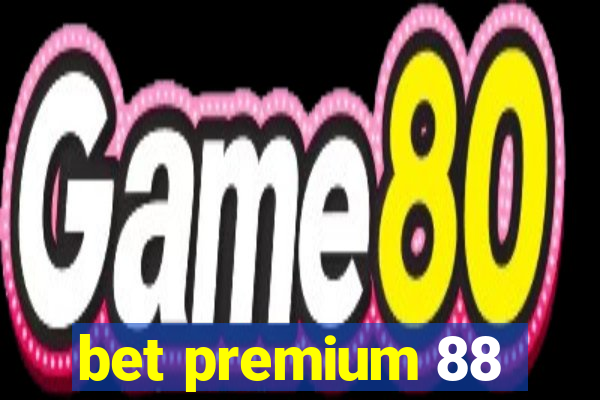 bet premium 88